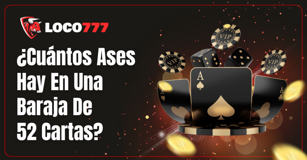 Guía completa: ¿Cuántos ases hay en una baraja de 52 cartas? - LOCO777